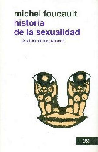 Historia De La Sexualidad (2) -el Uso De Los Placeres-