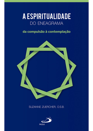 A Espiritualidade Do Eneagrama: Da Compulsão À Contemplação, De Zuercher, Suzanne. Editora Paulus, Capa Mole, Edição 2ª Edição - 2001 Em Português