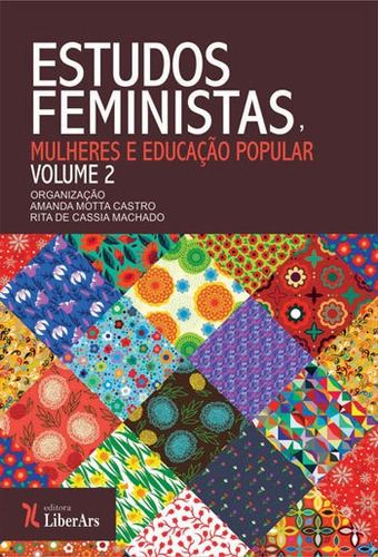 Estudos Feministas, Mulheres E Educaçao Popular - Vol. 2 Editora Liber Ars, Capa Mole, Edição 1ª Edição - 2018 Em Português