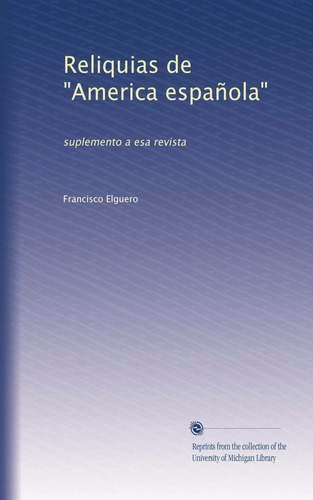 Libro: Reliquias  America Española : Suplemento A Esa Rev