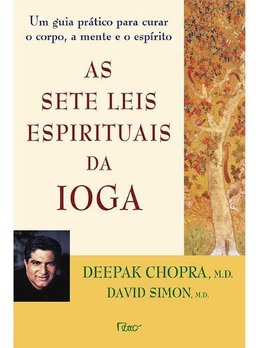 Imagem 1 de 1 de As Sete Leis Espirituais Da Ioga - Um Guia Prático Para Cur