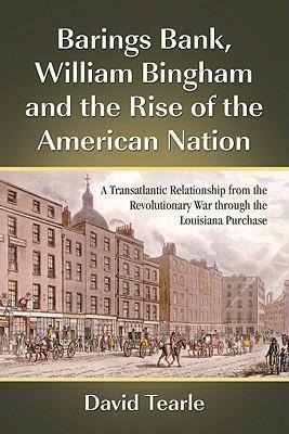 Barings Bank, William Bingham And The Rise Of The America...