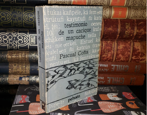 Testimonio De Un Cacique Mapuche - Pascual Coña - 1984