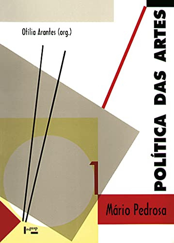 Livro Política Das Artes - Mário Pedrosa / Otília Arantes (org.)