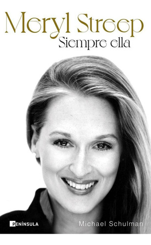 Libro: Meryl Streep. Michael Schulman. Ediciones Peninsula