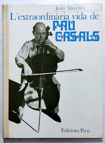 Alavedra. Vida De Pablo Casals. Violonchelo. En Catalán