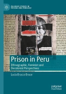 Libro Prison In Peru : Ethnographic, Feminist And Decolon...