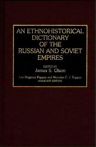 An Ethnohistorical Dictionary Of The Russian And Soviet Empires, De Nicholas C.j. Pappas. Editorial Abc Clio, Tapa Dura En Inglés