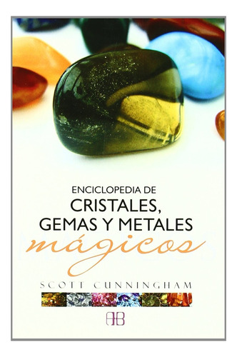 Enciclopedia De Cristales, Gemas Y Metales Magicos - Scott C