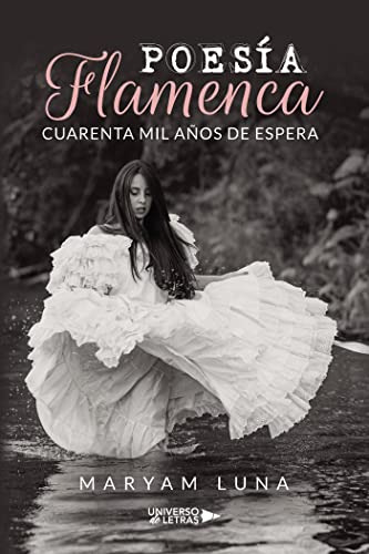 Poesia Flamenca Cuarenta Mil Años De Espera