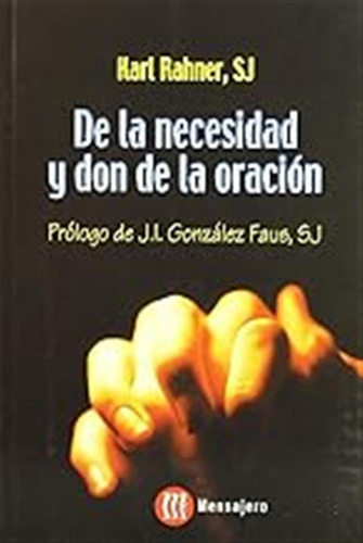 De La Necesidad Y Don De La Oración (sin Coleccion) / Karl R