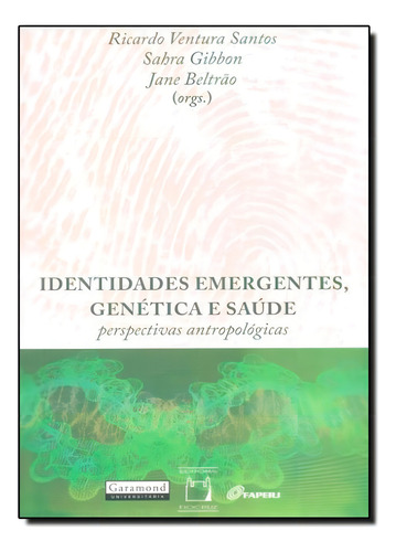 Identidades Emergentes, Genética E Saúde: Perspectivas Ant, De Ricardo Vertura Santos. Editora Fiocruz, Capa Mole Em Português