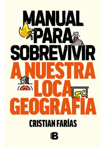 Manual Para Sobrevivir A Nuestra Loca Ge, De Farías; Cristián. Editorial Ediciones B, Tapa Blanda, Edición 1 En Español, 2023