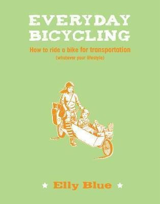 Everyday Bicycling : How To Ride A Bike For Transportation (