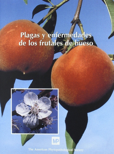 A. P. S.: Plagas Y Enfermedades De Los Frutales De Hueso