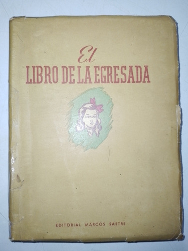 El Libro De La Egresada - Editorial Marcos Sastre 1944