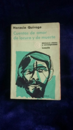 Cuentos De Amor De Locura Y De Muerte. Horacio Quiroga.1954.