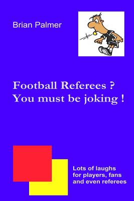 Libro Football Referees? You Must Be Joking ! - Palmer, B...