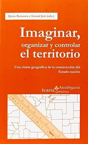 Imaginar, Organizar Y Controlar El Territorio - Jori, De Jori García Bonastre Tolós. Editorial Icaria En Español