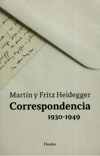 Correspondencia 1930-1949 Martin Y Fritz Heidegger, De Heidegger, Martin. Editorial Herder, Tapa Blanda, Edición 1 En Español, 2018