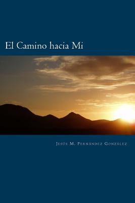 Libro El Camino Hacia Mi - Fernandez Gonzalez, Jesus M.