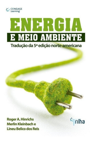 Energia E Meio Ambiente, De Hinrichs,roger A.; Kleinbach,merlin; Dos Reis,lineu Bélico. Editora Cengage Learning Edições Ltda., Capa Mole, Edição 0 Em Português, 2014