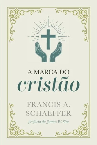 A Marca Do Cristão | Francis A. Schaeffer, De Francis A. Schaeffer. Editora Monergismo, Capa Mole Em Português, 2020