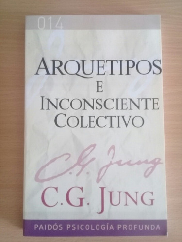 Arquetipos E Inconsciente Colectivo. C G Jung. Paidós 