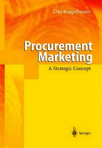 Procurement Marketing, De Udo Koppelmann. Editorial Springer Verlag Berlin Heidelberg Gmbh Co Kg, Tapa Dura En Inglés