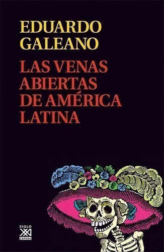 Libro: Las Venas Abiertas De América Latina. Galeano, Eduard