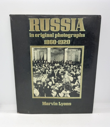 Russia In Original Photographs 1860-1920