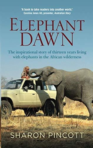 Book : Elephant Dawn The Inspirational Story Of Thirteen...