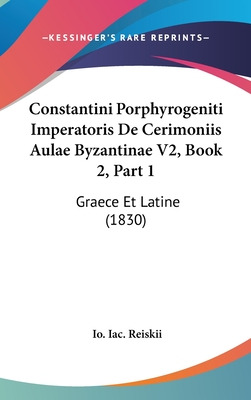 Libro Constantini Porphyrogeniti Imperatoris De Cerimonii...