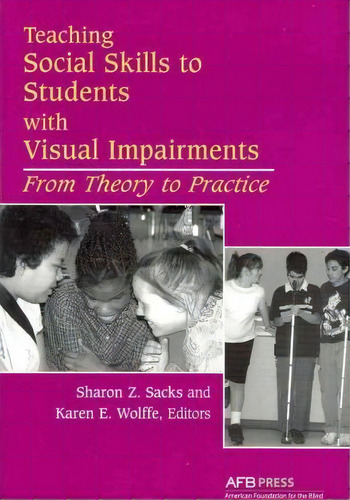 Teaching Social Skills To Students With Visual Impairments : From Theory To Practice, De Sharon Sacks. Editorial American Printing House For The Blind, Tapa Blanda En Inglés