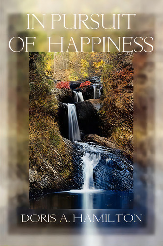 In Pursuit Of Happiness, De Hamilton, Doris A.. Editorial Authorhouse, Tapa Blanda En Inglés