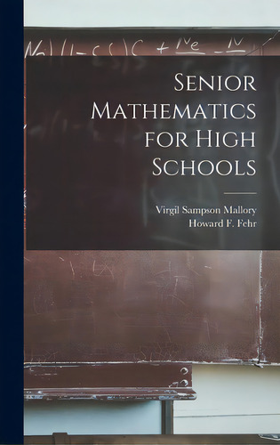 Senior Mathematics For High Schools, De Mallory, Virgil Sampson 1888-1959. Editorial Hassell Street Pr, Tapa Dura En Inglés