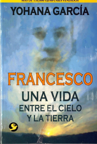 Francesco Una Vida Entre El Cielo Y La Tierra - Yohana - Pax