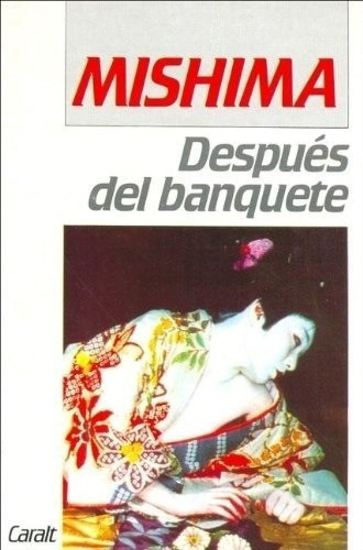 Despues Del Banquete - Yukio Mishima, De Yukio Mishima. Editorial Caralt En Español