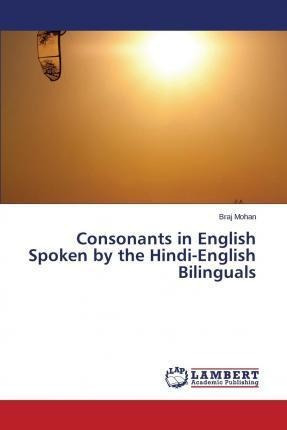 Libro Consonants In English Spoken By The Hindi-english B...