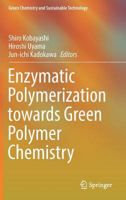 Libro Enzymatic Polymerization Towards Green Polymer Chem...