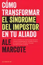 Comprar Cómo Transformar El Síndrome Del Impostor En Tu Aliado -...