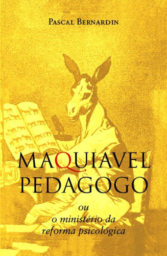 Maquiavel Pedagogo ( Pascal Bernardin )