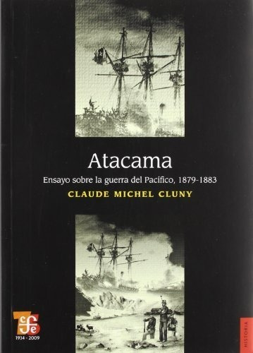 Atacama Ensayo Sobre La Guerra Del Pacífico - Claude Michel