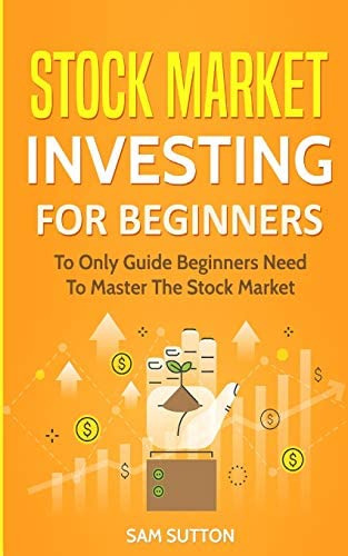 Stock Market Investing For Beginners: To Only Guide Beginners Need To Master The Stock Market, De Sutton, Sam. Editorial Createspace Independent Publishing Platform, Tapa Blanda En Inglés