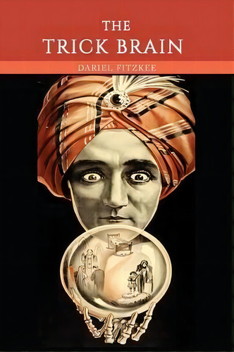 The Trick Brain, De Dariel Fitzkee. Editorial Martino Fine Books, Tapa Blanda En Inglés, 2015