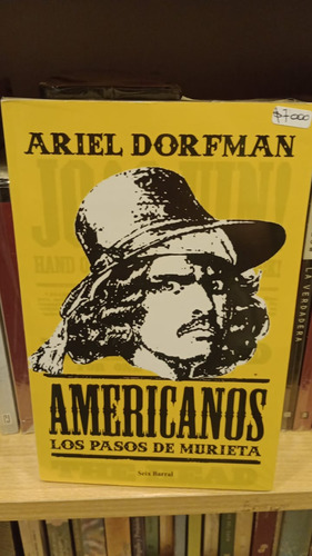 Americanos Los Pasos De Murieta - Ariel Dorfman