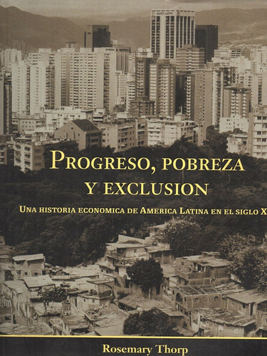 Progreso Pobreza Y Exclusion Historia Economica - Thorp Bid