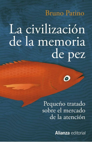 La Civilización De La Memoria De Pez, Bruno Patino, Alianza