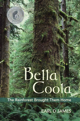 Bella Coola - The Rainforest Brought Them Home, De James, Earl D.. Editorial Createspace, Tapa Blanda En Inglés