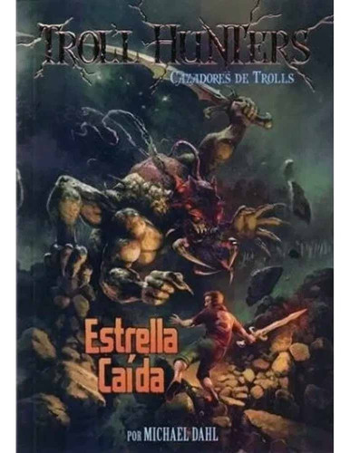 Troll Hunters 04 Estrella Caida - Michael Dahl